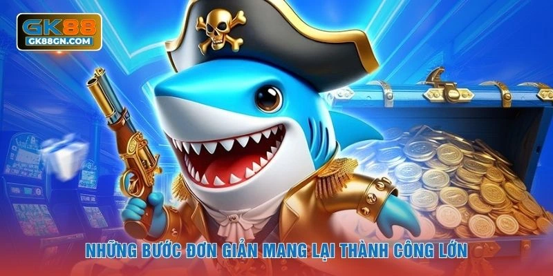 Những bước đơn giản mang lại thành công lớn